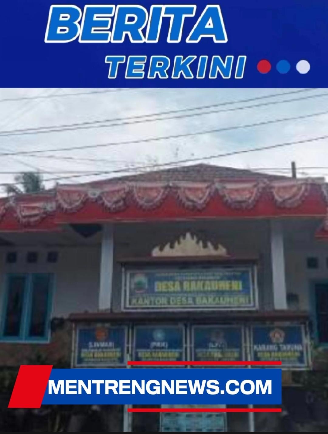 PENGELOLAAN DANA DESA BAKAUHENI 2024–2025: TERARAH, TRANSPARAN, DORONG KEMAJUAN PERTANIAN DAN PARIWISATA BERKELANJUTAN
